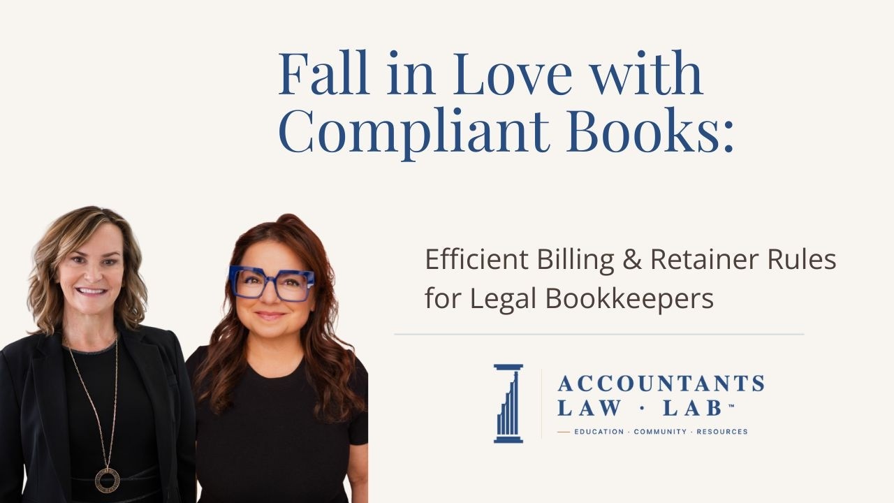 Fall in Love with Compliant Books: Efficient Billing & Retainer Rules for Legal Bookkeepers