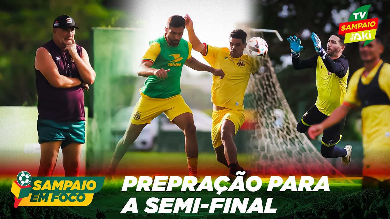 SAMPAIO EM FOCO | PREPARAÇÃO PARA SEMI-FINAL