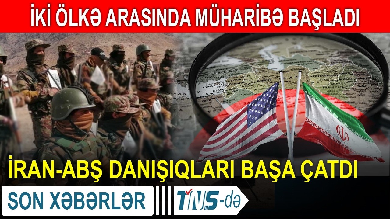TƏCİLİ! İki ölkə arasında müharibə başladı - İran-ABŞ danışıqları başa çatdı