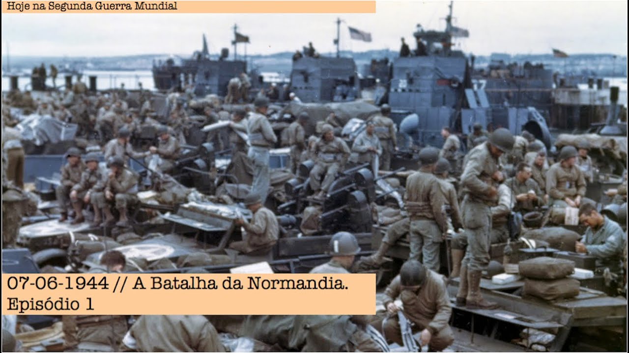 07-06-1944 - A Batalha da Normandia - Episódio 1
