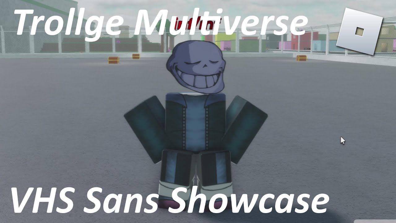 Trollge Multiverse - VHS Sans Showcase