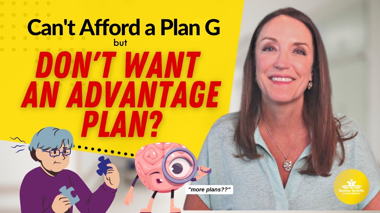 Can&rsquo;t Afford a Plan G but Don&rsquo;t Want an Advantage Plan?