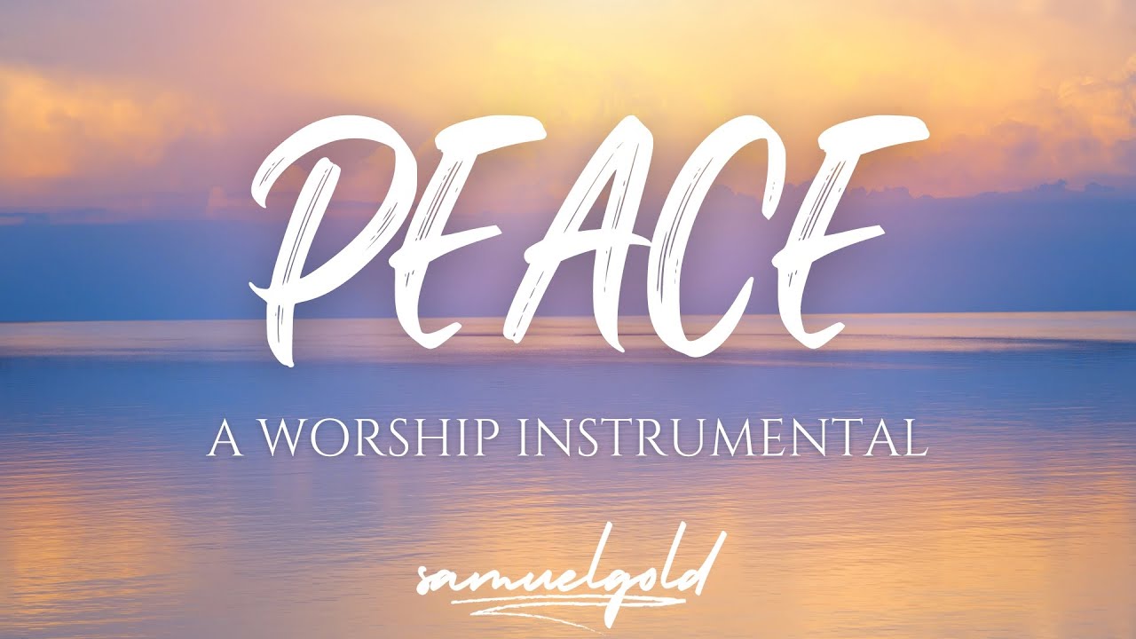 Peace | Worship and Meditation Instrumental Music | Samuel Gold