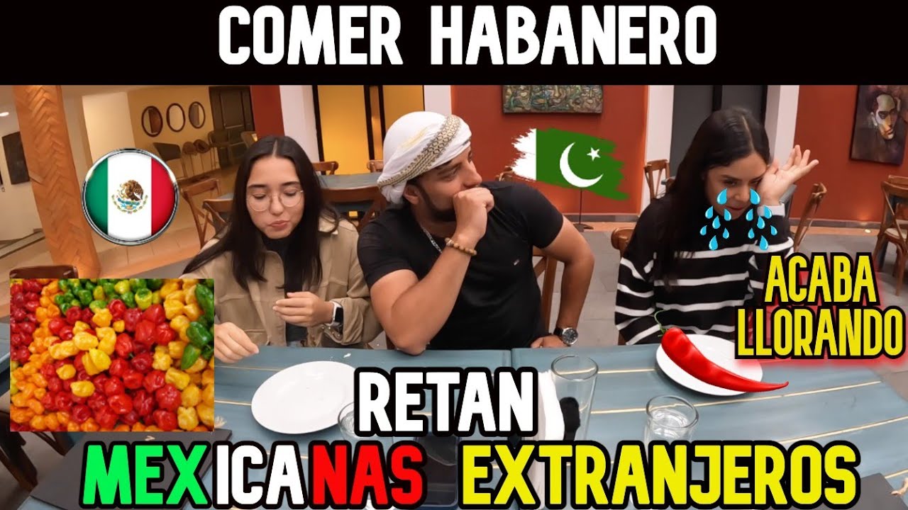 EXTRANJEROS INTENTAN HUMILLAR a MEXICANAS 🤬🇲🇽COMIENDO CHILE HABANERO MUY PICANTE 🌶️