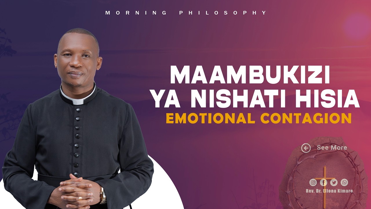 MAAMBUKIZI YA NISHATI HISIA (EMOTIONAL CONTAGION) / REV. DR. ELIONA KIMARO