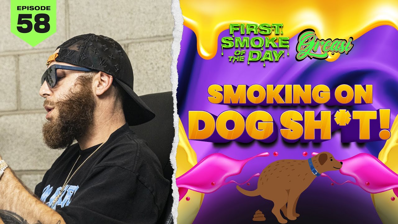 SMOKING ON DOG SH*T | GREASI GENETICS | FSOTD EP. 58