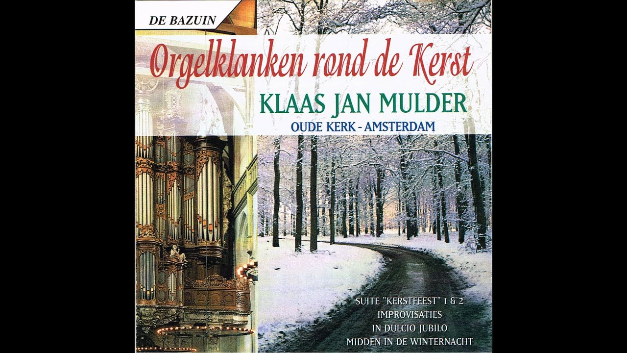 Orgelklanken rond de Kerst - Klaas Jan Mulder orgel Oude Kerk Amsterdam (van een CD)