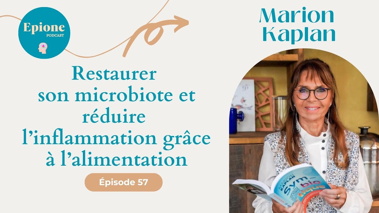 #57 Restaurer son microbiote et réduire l’inflammation grâce à l’alimentation - Marion Kaplan