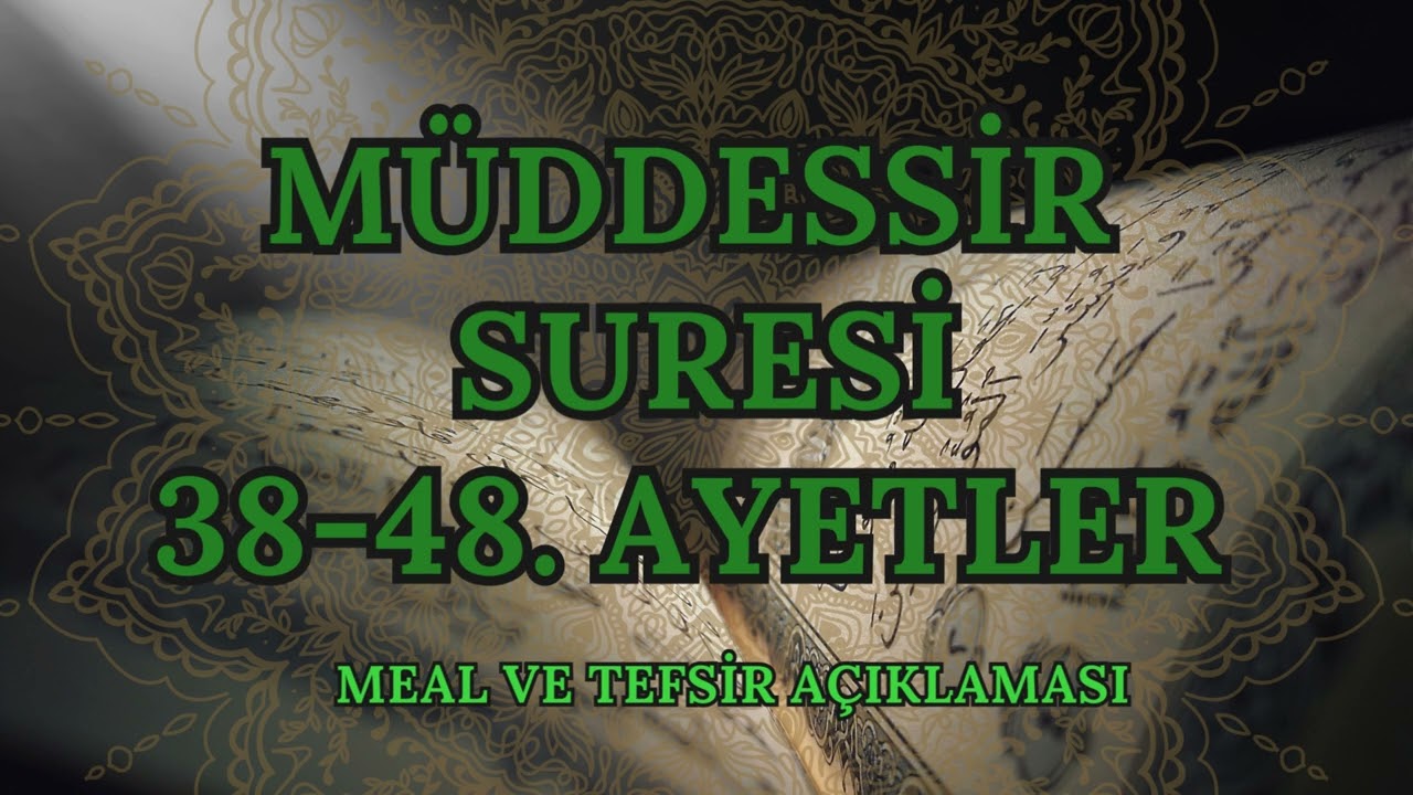 Müddessir Suresi 38-48. Ayetler | Ayet Ayet Meal ve Tefsir