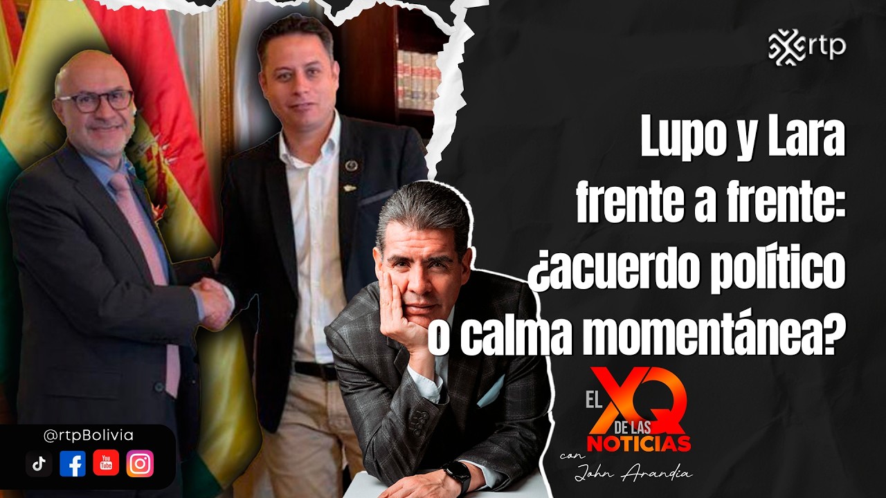 Lupo y Lara frente a frente: ¿acuerdo político o calma momentánea? | XQ de la Noticias