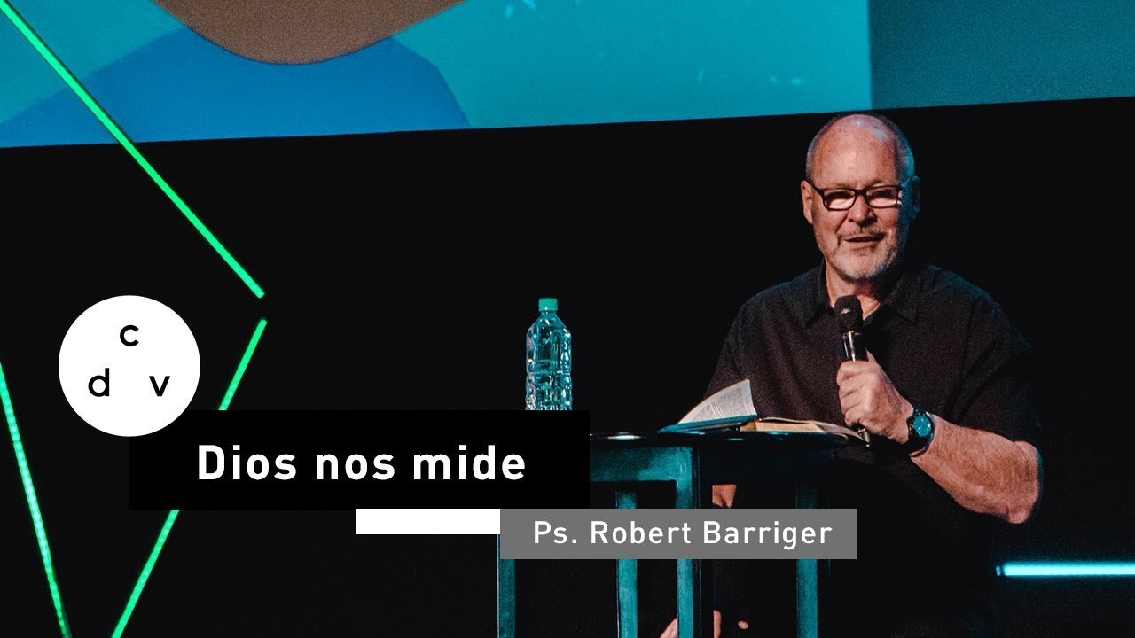 Dios nos mide | Ps. Robert Barriger
