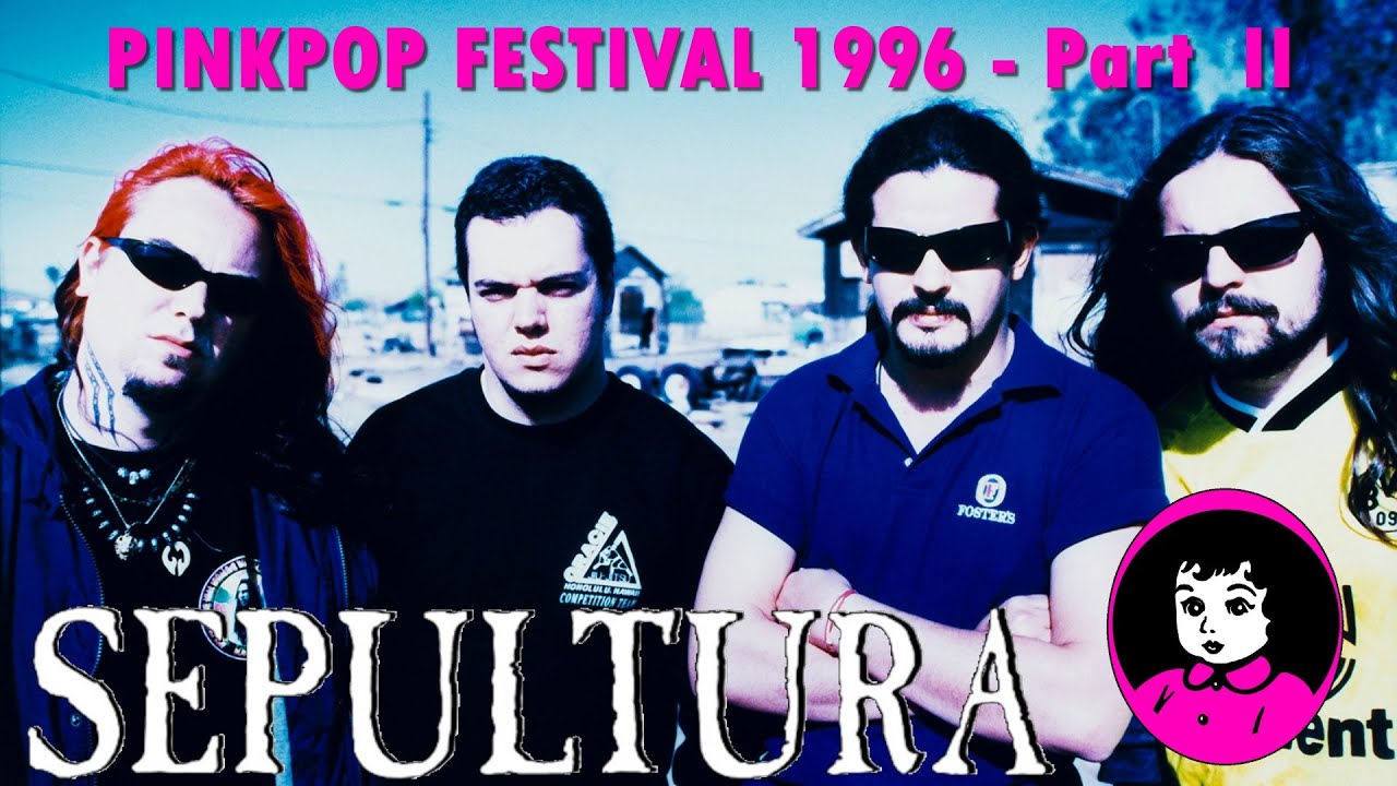 Sepultura - Pink Pop Festival 1996 - Part 2