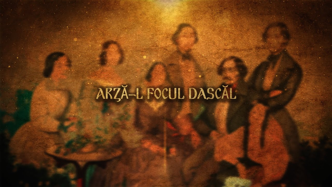Arză-l Focul Dascăl - Romanian Song