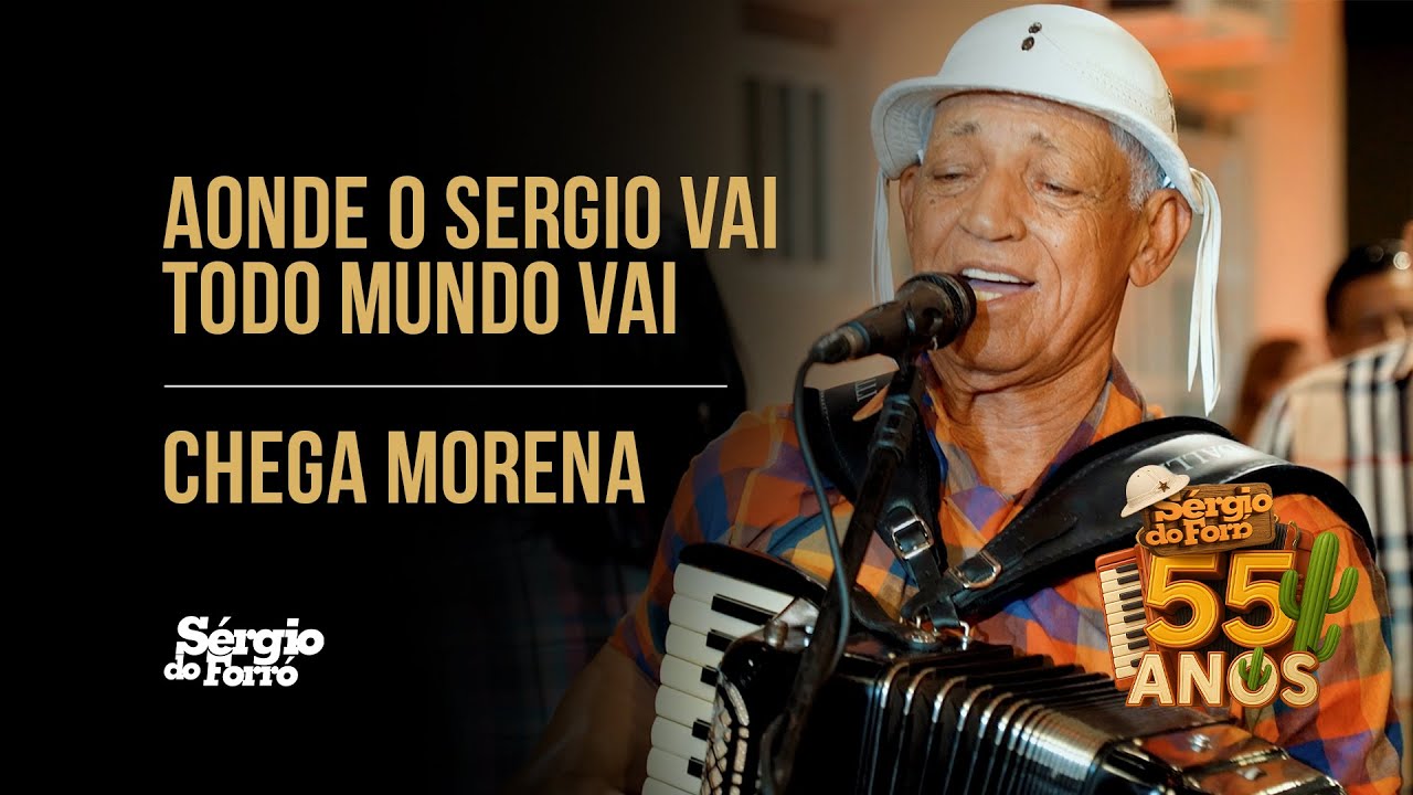 Aonde o Sergio vai todo mundo vai  /  Chega Morena / Sergio do forró