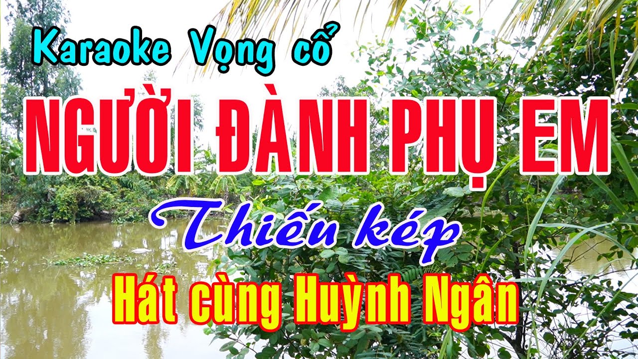 Karaoke vọng cổ NGƯỜI ĐÀNH PHỤ EM - THIẾU KÉP [Hát cùng Huỳnh Ngân]