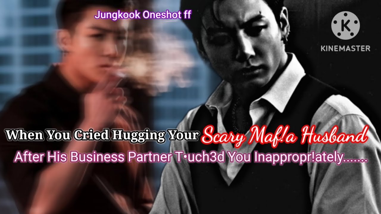 Jk ff [ When you cried hugging your scary maf!a husband after his business partner t-uch.....