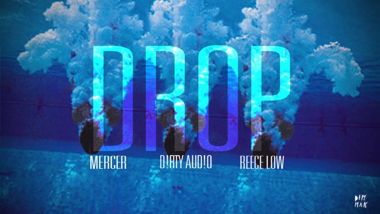 Mercer, Dirty Audio, Reece Low - Drop (Original Mix)
