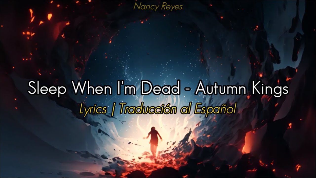 Sleep When I'm Dead - Autumn Kings | Lyrics / Traducci&oacute;n al Espa&ntilde;ol