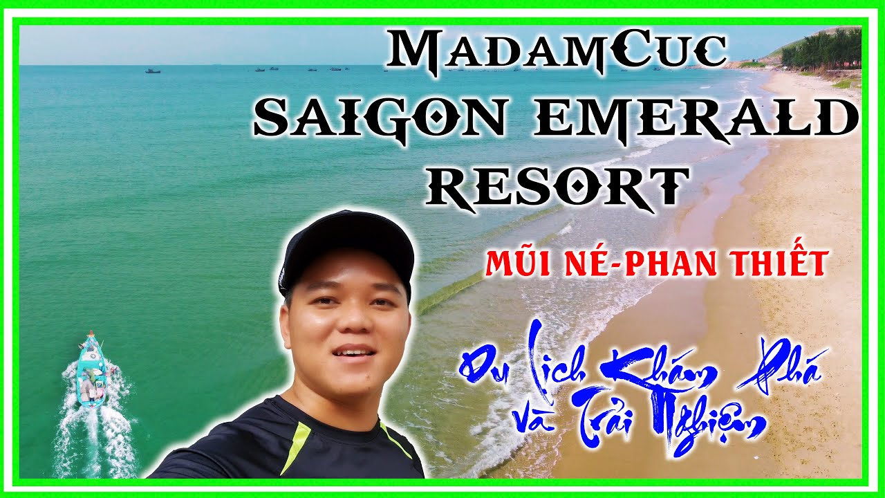 Khám Phá Và Trải Nghiệm Tại MadamCuc SAIGON EMERALD RESORT|Du Lịch MŨI NÉ PHAN THIẾT