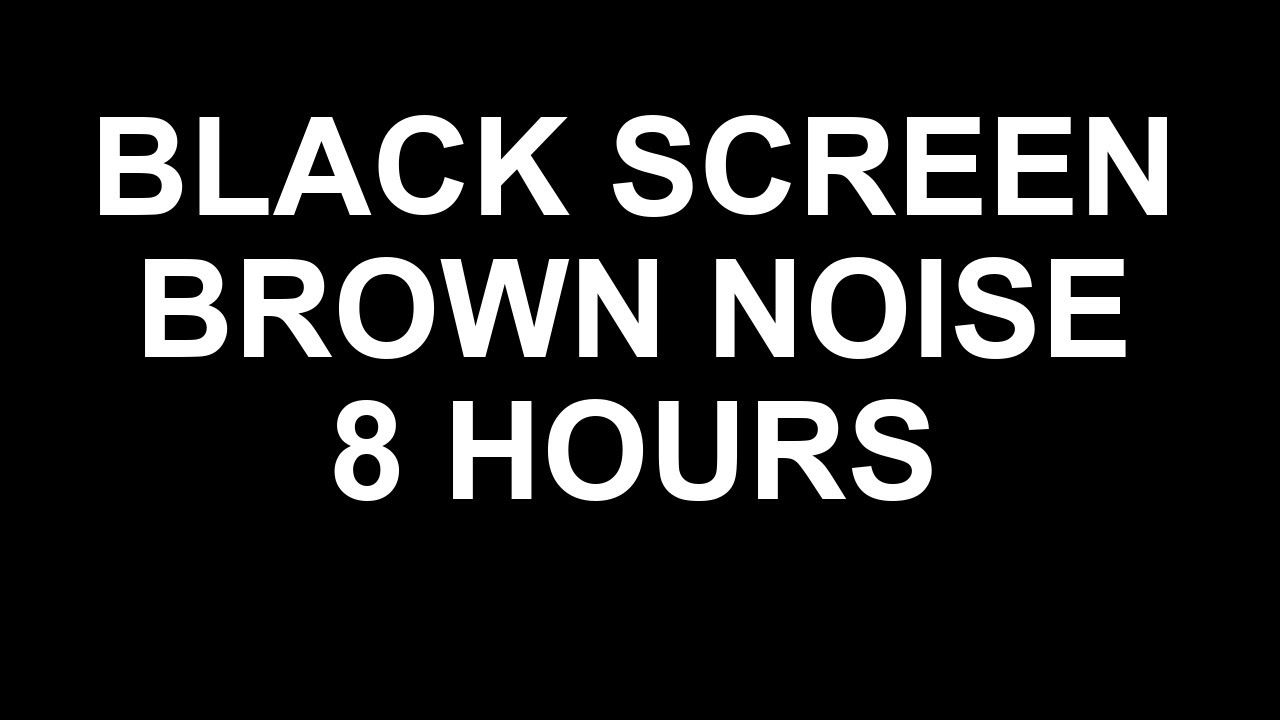Black Screen Brown Noise for Deep Sleep (8 Hours, No Music, No Talking)