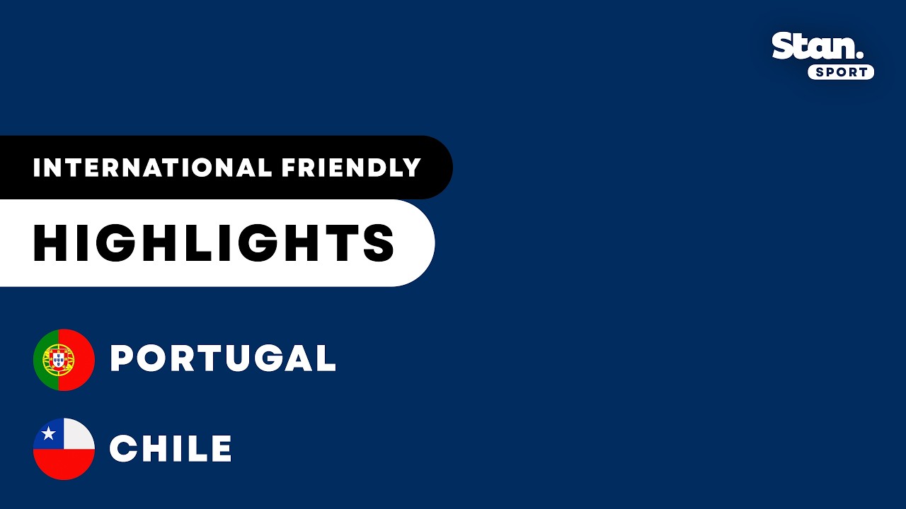 Portugal v Chile | Highlights | International Friendly