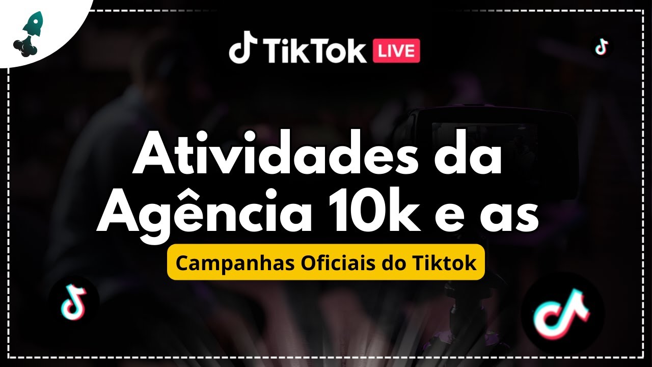 Atividades da Agência e as Campanhas Oficiais do Tiktok