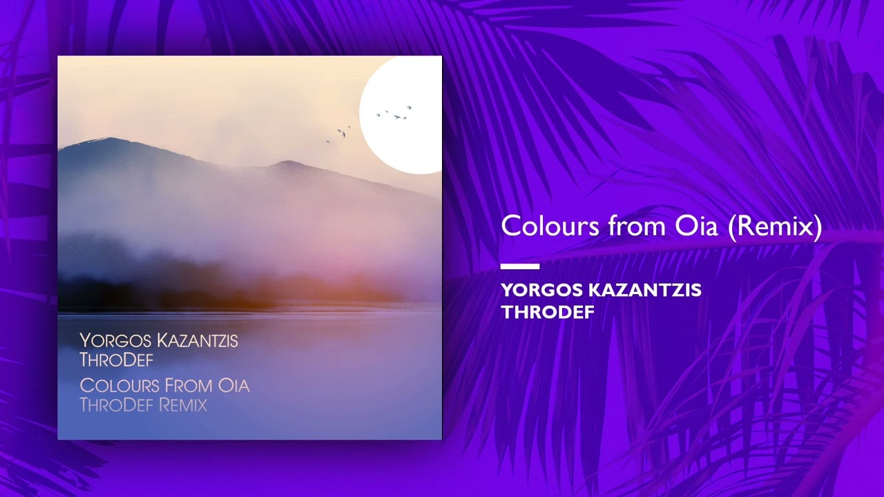 Yorgos Kazantzis, ThroDef - Colours from Oia (Remix) (Single//Official Audio)