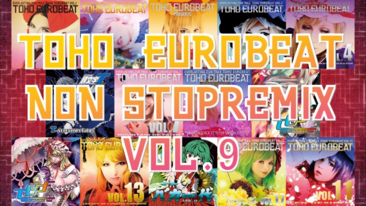 【東方EUROBEAT】TOHO EUROBEAT NON STOP REMIX VOL.9