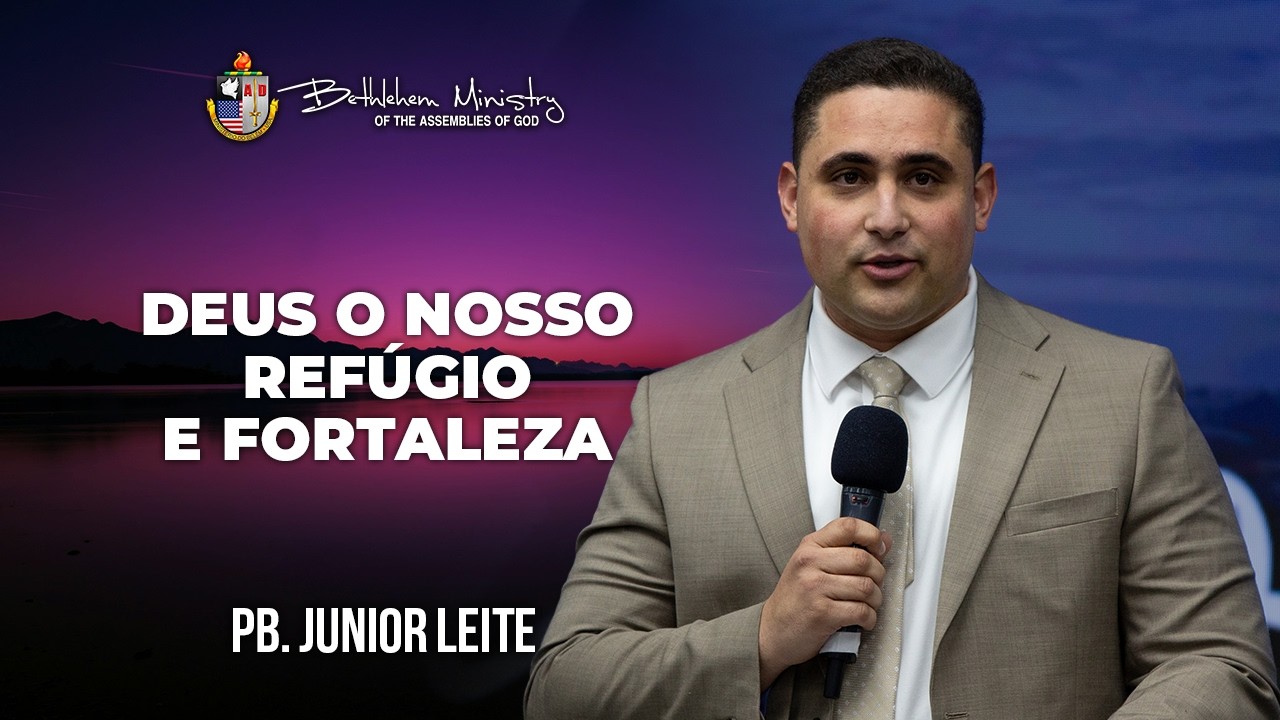 Deus o Nosso Refúgio e Fortaleza - Pb. Junior Leite
