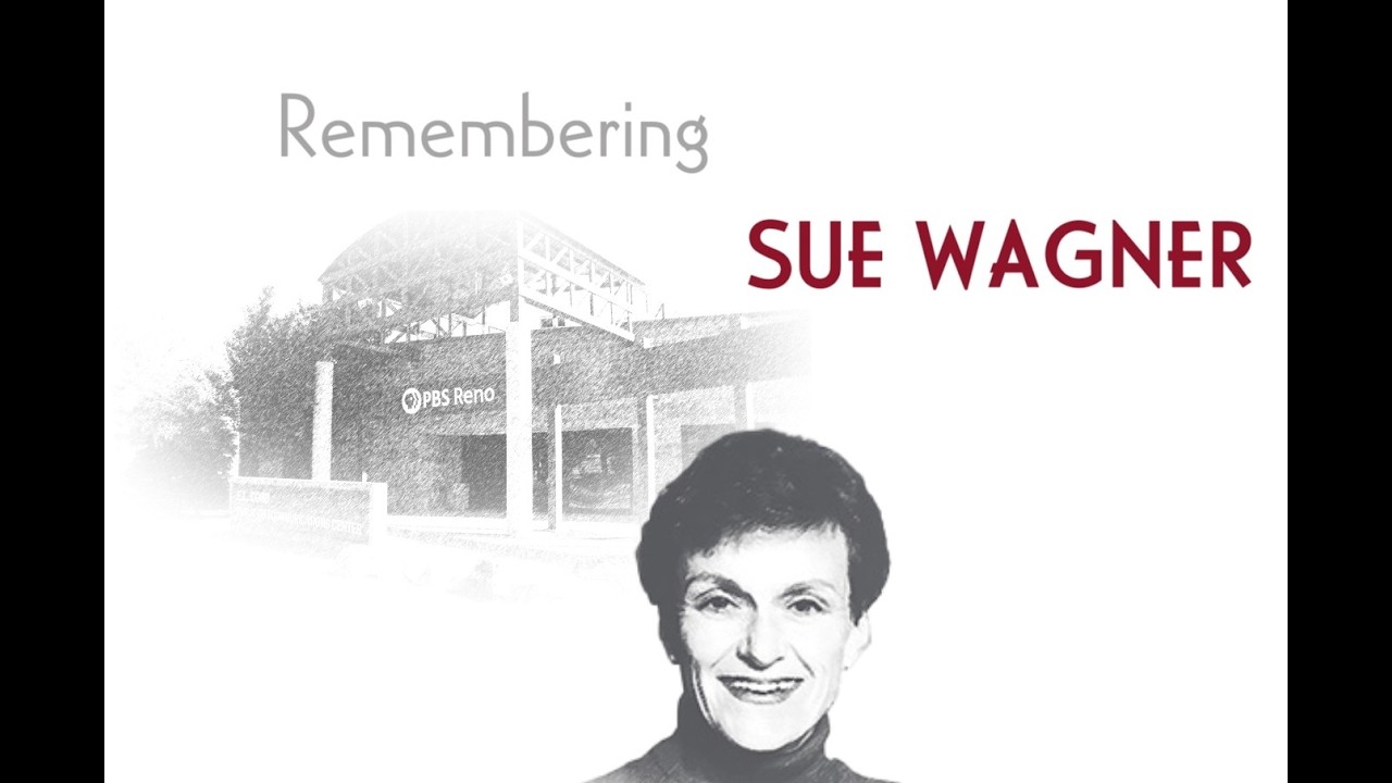 PBS Reno Remembers Sue Wagner