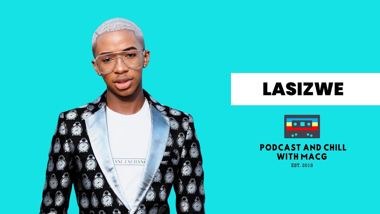EPISODE 131|Lasizwe on Mastering Youtube, Daddy Issues, MTV , Realtionship with Khanyi Mbau & Somizi