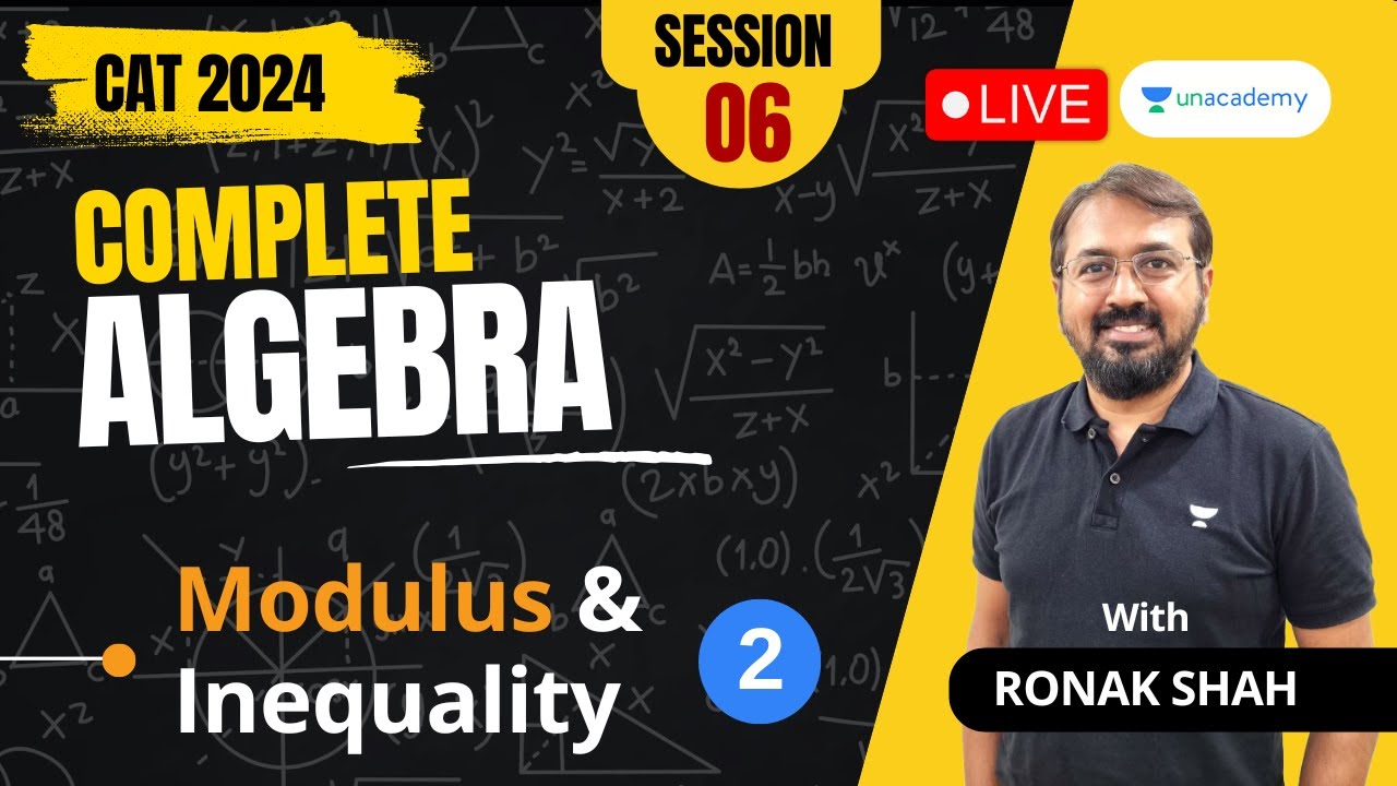Complete Algebra | Complete Modulus and Inequality for CAT 2024 | Part 02 | Session 06 | Ronak Shah