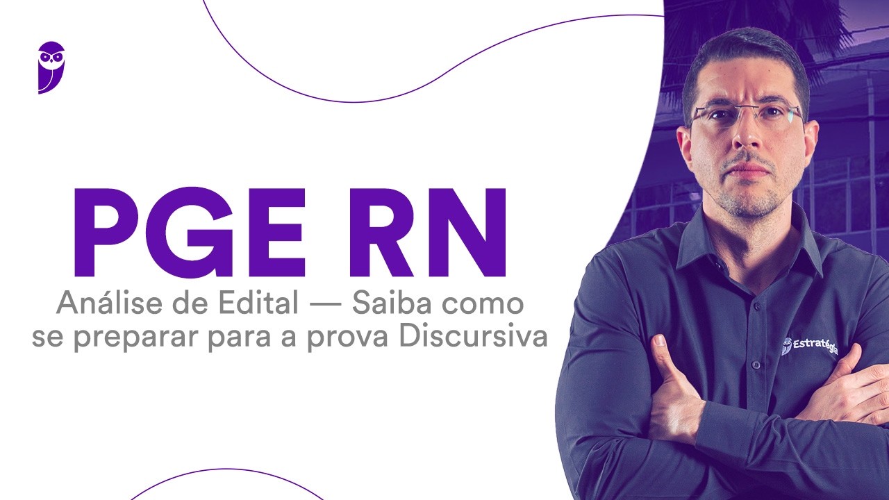 Concurso PGE RN: Análise de Edital — Saiba como preparar para prova Discursiva