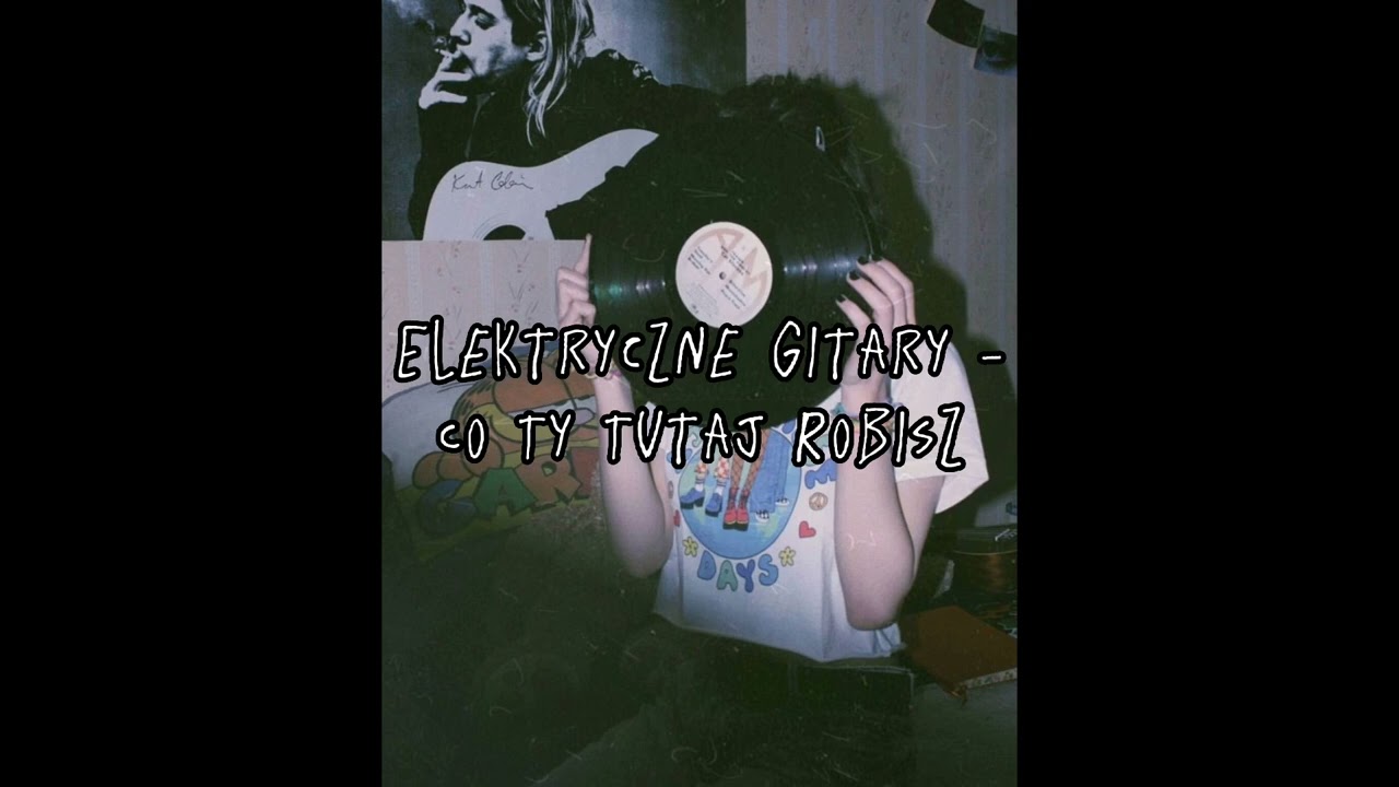 Elektryczne Gitary - Co Ty Tutaj Robisz (speed up)