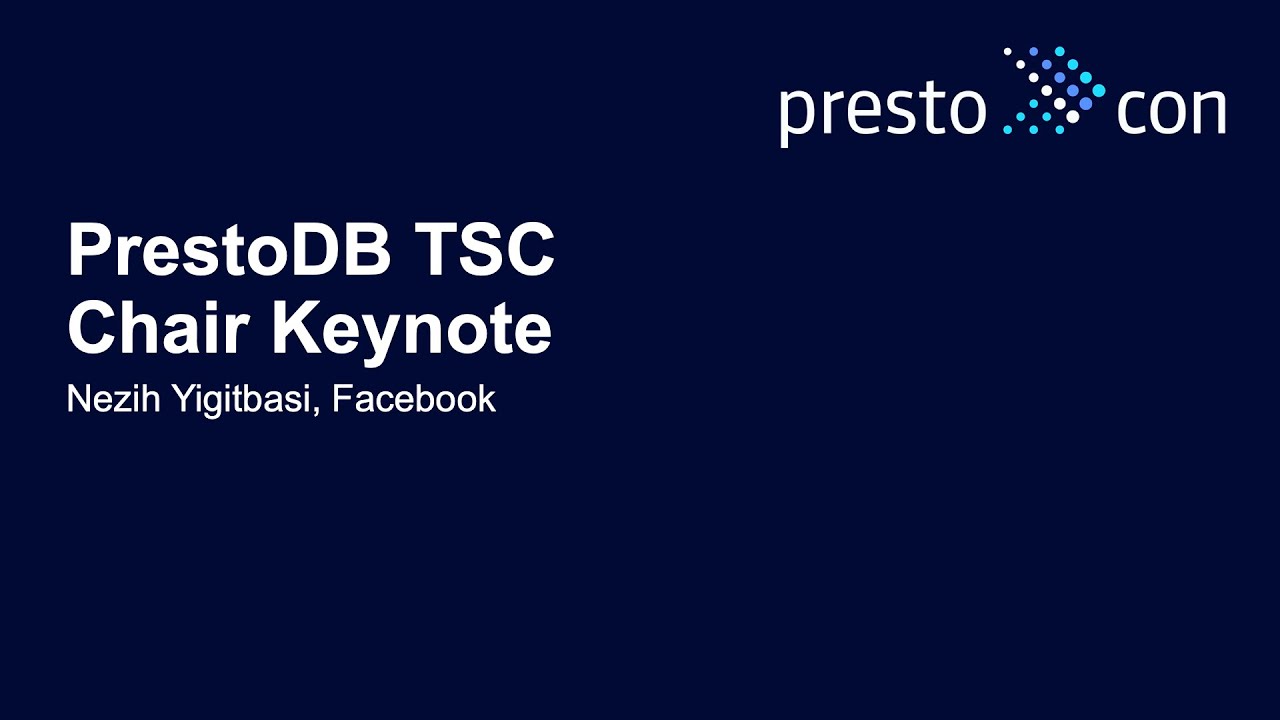PrestoDB TSC Chair Keynote - Nezih Yigitbasi, Facebook