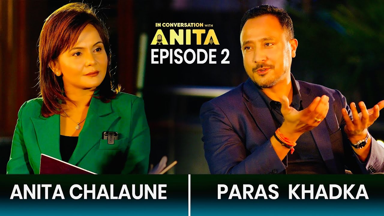 Exclusive Interview | Paras Khadka | Anita Chalaune | In Conversation With Anita |  Episode-02 |