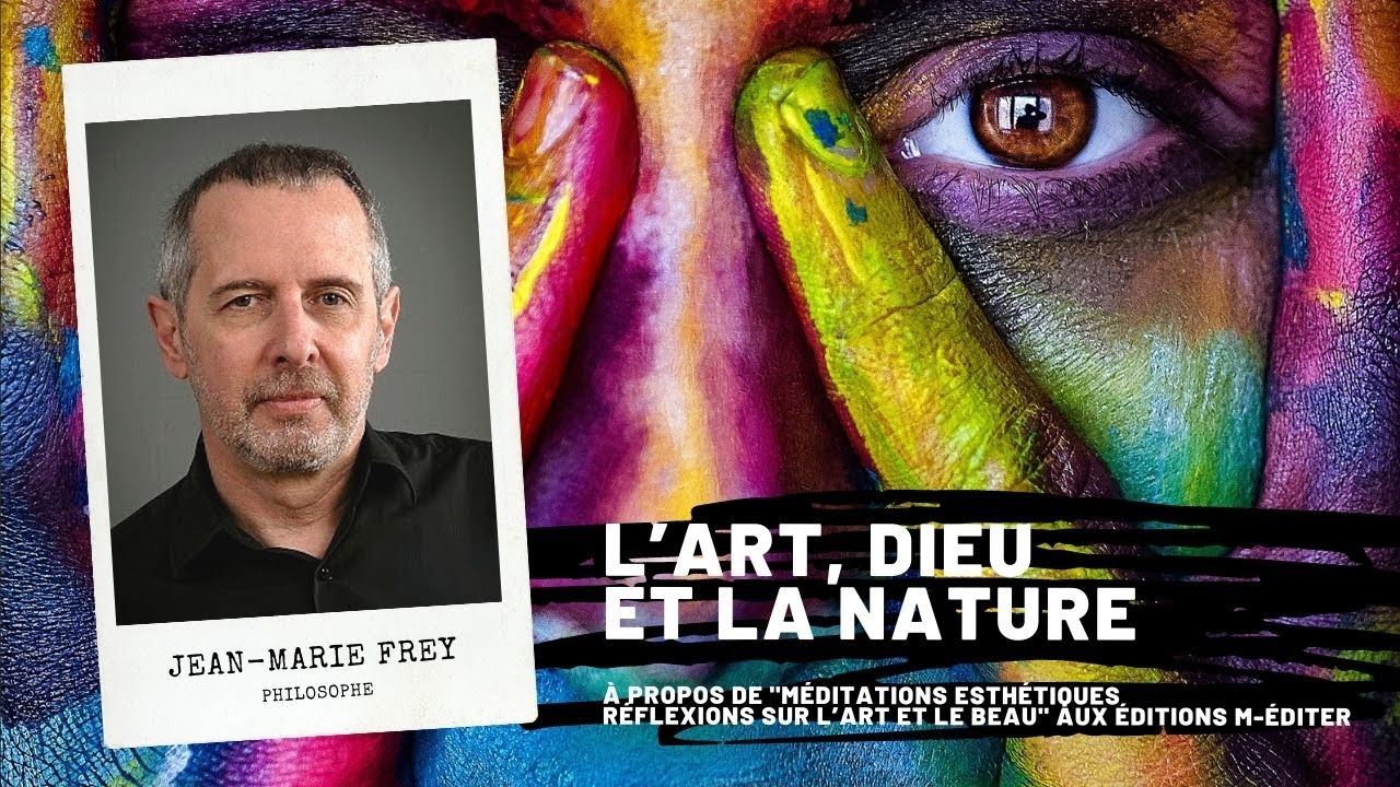 L&rsquo;art, Dieu et la nature, Jean-Marie FREY