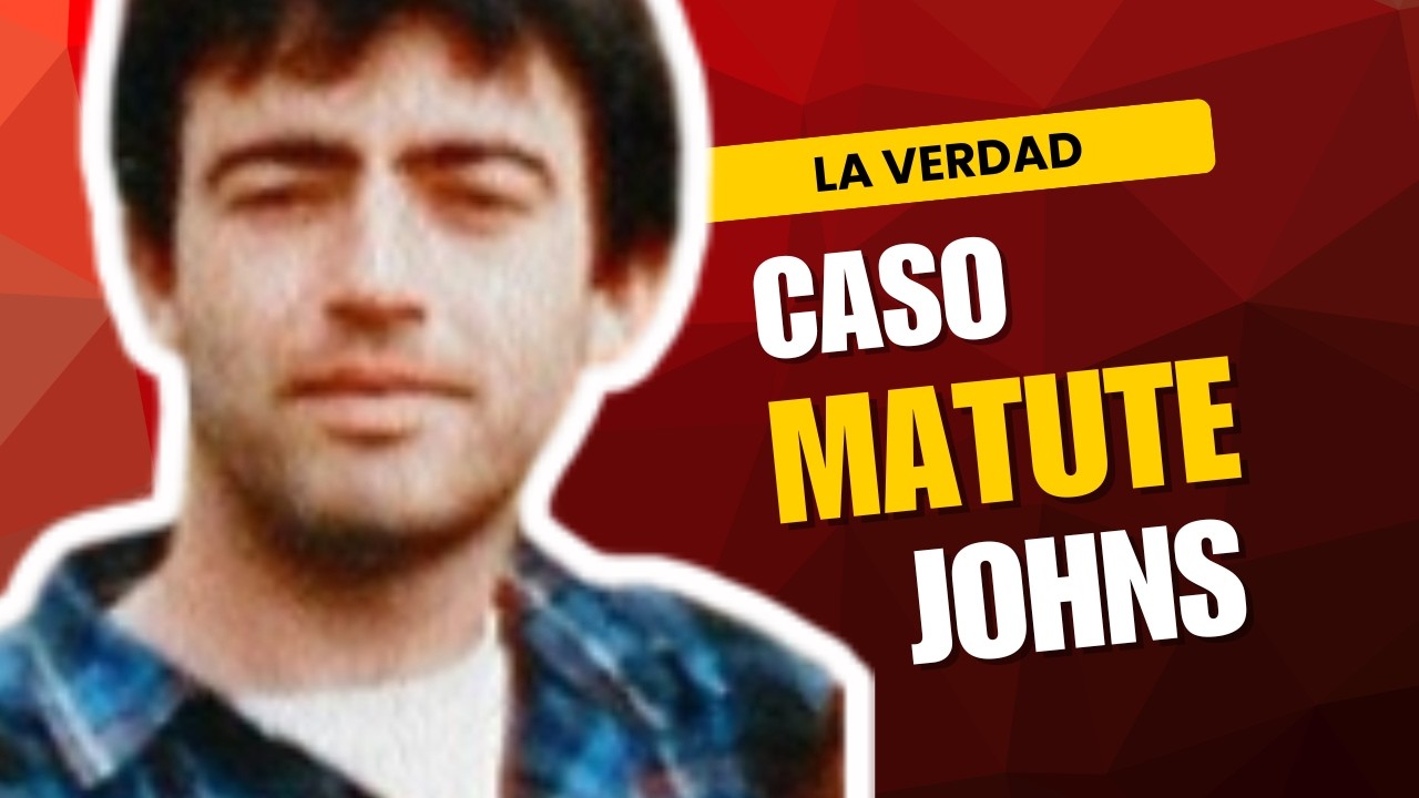 Caso Matute Johns, la verdad tras los hechos