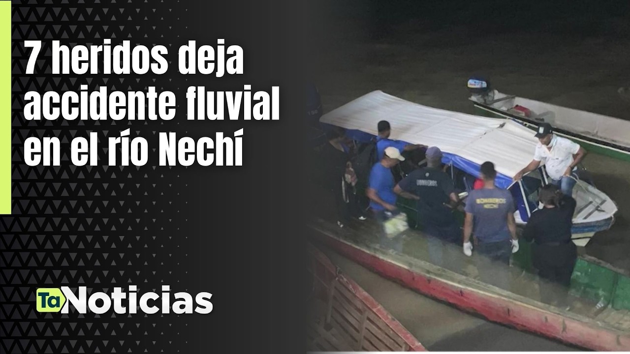 7 heridos deja accidente fluvial en el río Nechí - Teleantioquia Noticias