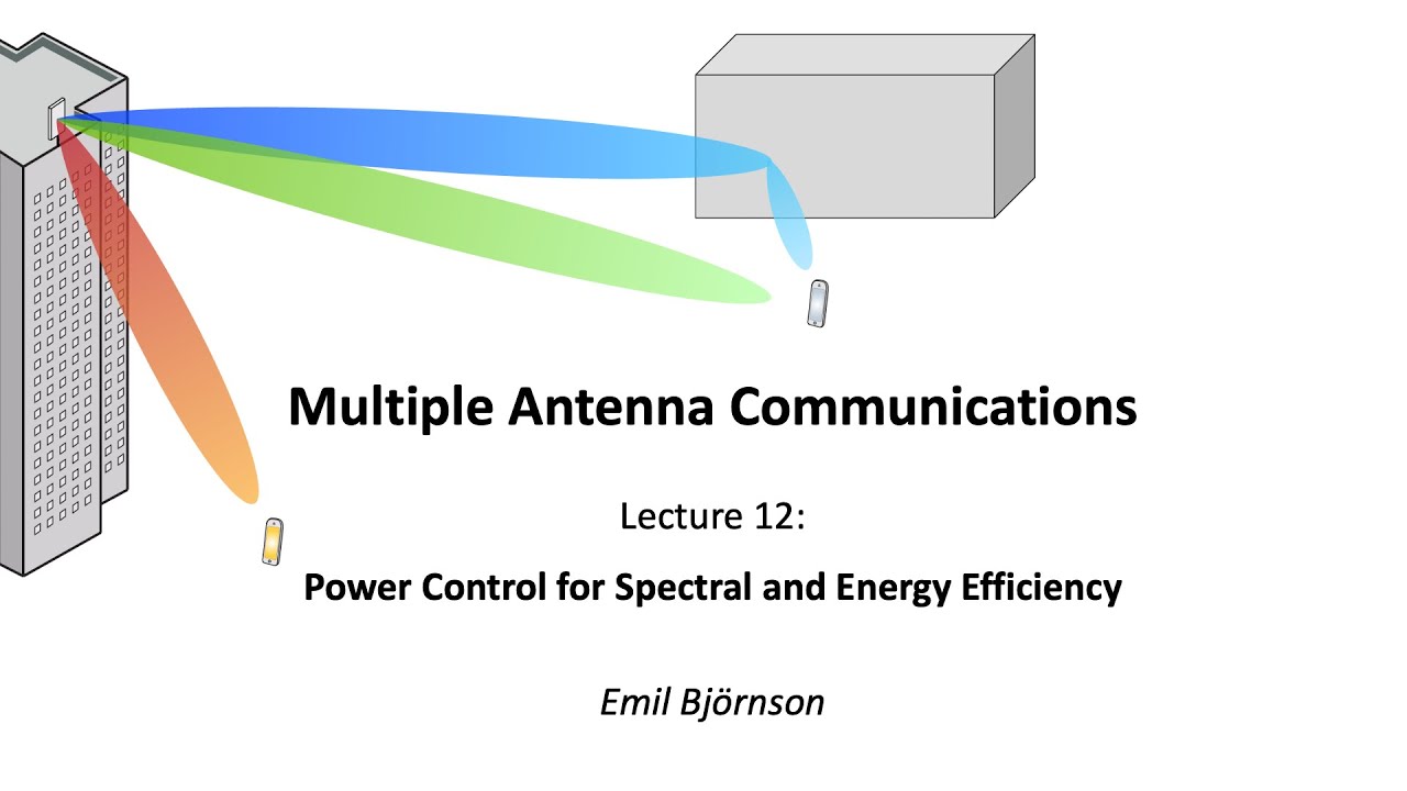 Lecture 12: Power Control for Spectral and Energy Efficiency