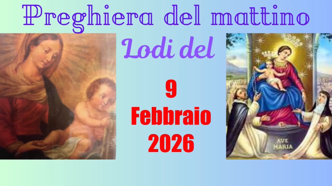 9 febbraio 2026 preghiera del mattino. Lodi mattutine 
