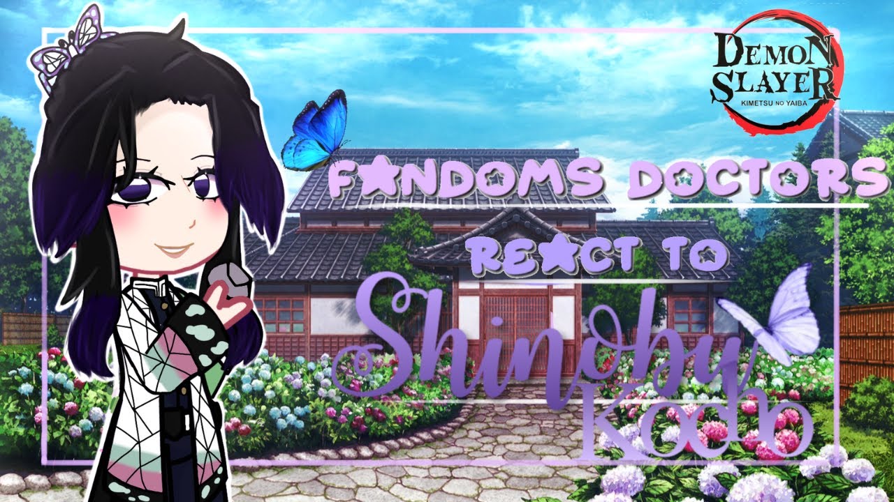 Fandom Doctors react to Shinobu Kocho (RECONTINUED)