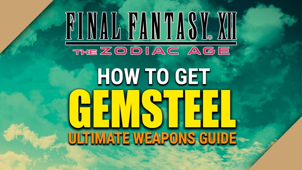 Final Fantasy XII The Zodiac Age - How to get GEMSTEEL (Tips and Tricks)