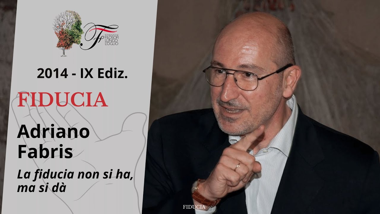 Adriano Fabris - La fiducia non si ha, ma si dà | Fiducia - 2014