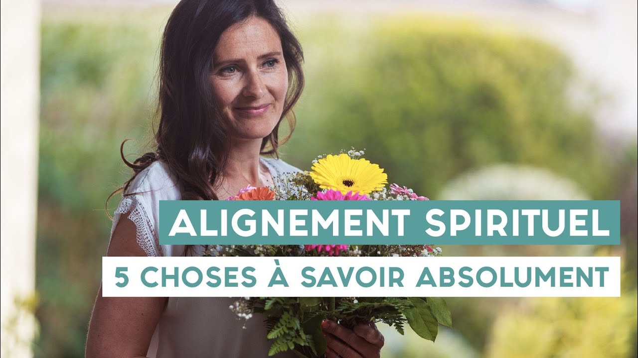 Alignement spirituel : 5 choses &agrave; savoir ✨