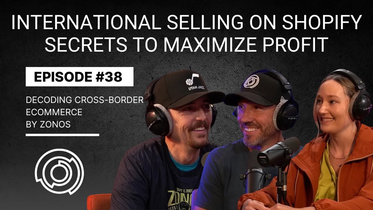 International Selling on Shopify—Secrets to Maximize Profit | Decoding Cross-Border Ecommerce Ep #38
