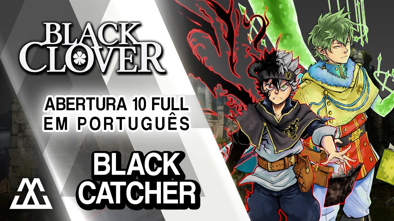Black Clover Abertura 10 Completa em português - Black Catcher (PT-BR)