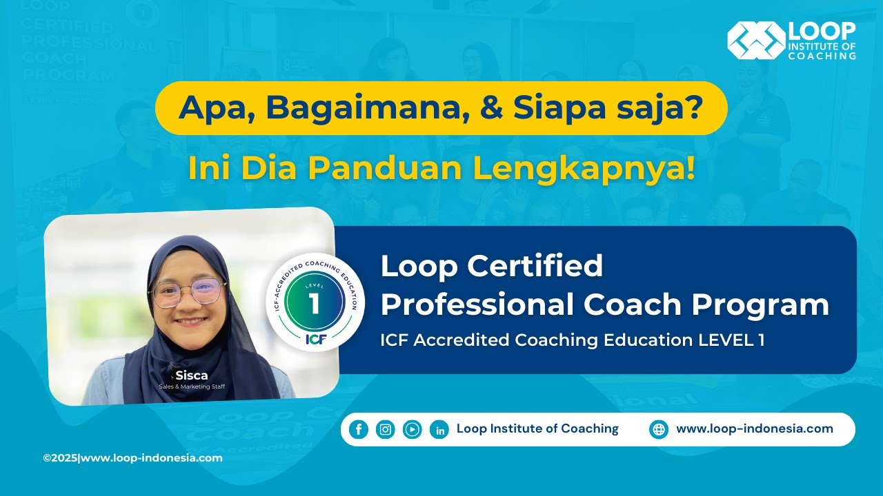 Apa, Bagaimana, & Siapa saja?  Loop Certified Professional Coach Program LEVEL 1