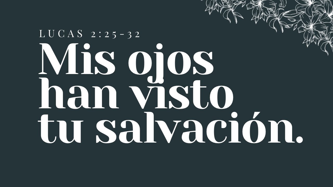 Mis ojos han visto tu salvación | Lucas 2:25 -32 | Ps Gerson Morey