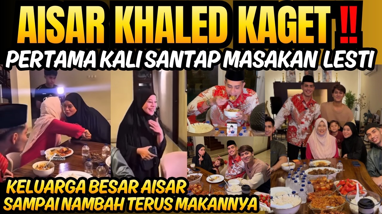 Baru pertama santap Masakan Lesti Kejora, Aisar Khaled & keluarga kaget makanannya nikmat banget